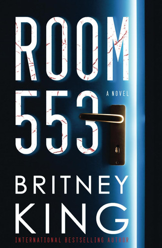 Room 553: A Psychological Thriller by King, Britney