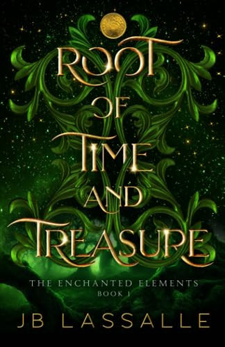 Root of Time and Treasure A Fantasy Romance by J. B. Lassalle