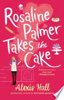 Rosaline Palmer Takes the Cake: by the author of Boyfriend Material by Alexis Hall