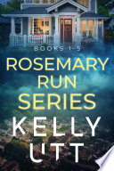 Rosemary Run Series Books 1-5: A gripping series of domestic suspense where trouble's brewing below the picture-perfect surface by Kelly Utt