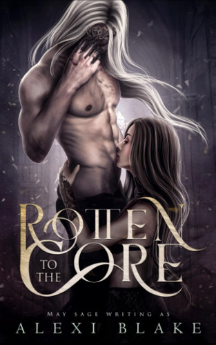 Rotten to the Core: A Dark Fantasy Romance (Halls of Darkness) by Blake, Alexi