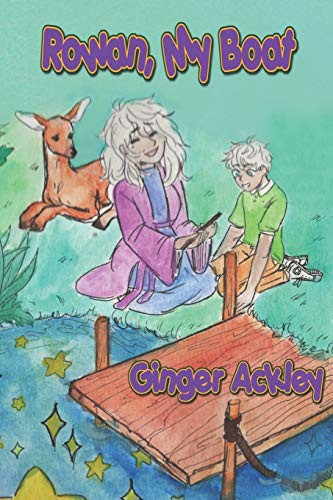 Rowan, My Boat A Child's Fantasy Story with Music by Ginger Ackley