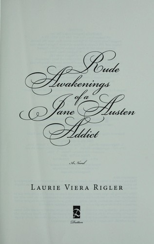 Rude awakenings of a Jane Austen addict by Laurie Viera Rigler