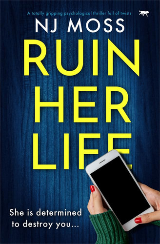 Ruin Her Life A Totally Gripping Psychological Thriller Full of Twists by Nj Moss