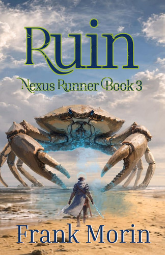 Ruin: Nexus Runner, Book Three - A LitRPG Fantasy Action Adventure by Morin, Frank