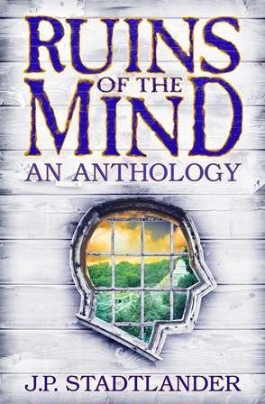 Ruins of the Mind by J.P. Stadtlander