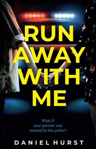 Run Away with Me by Daniel Hurst (Novelist)