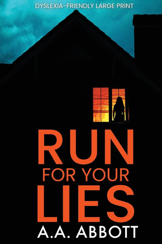 Run For Your Lies Dyslexia-Friendly Psychological Thriller by Aa Abbott