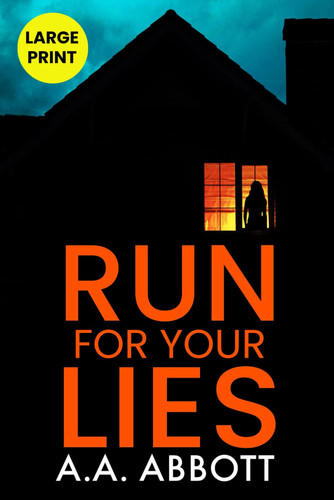 Run For Your Lies Large Print Psychological Thriller by Aa Abbott