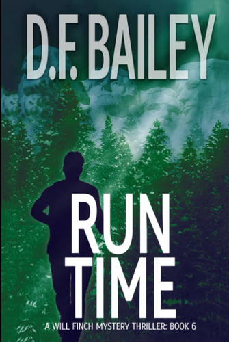 Run Time (Will Finch Mystery Thriller Series) by Bailey, D. F.