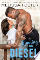 Running on Diesel (The Whiskeys: Dark Knights at Peaceful Harbor) Love in Bloom Steamy Contemporary Romance by Melissa Foster