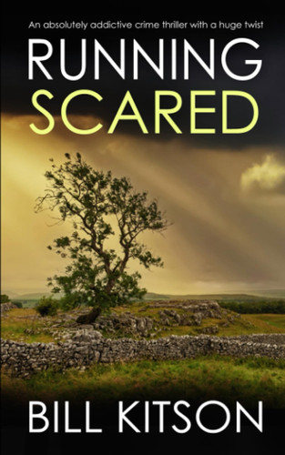 RUNNING SCARED an absolutely addictive crime thriller with a huge twist (Detective Mike Nash Murder Mystery) by KITSON, BILL