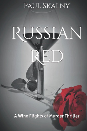 Russian Red: A Wine Flights of Murder Thriller by Skalny, Paul