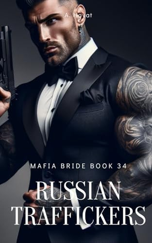 Russian Traffickers A Dark Organized Crime Romantic Thriller by A Hayat