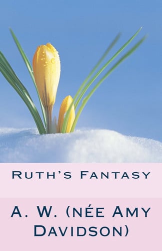 Ruth's Fantasy by A. W.
