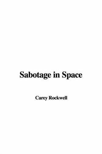 Sabotage in Space by Carey Rockwell