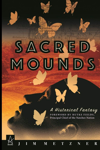 Sacred Mounds A Historical Fantasy by Jim Metzner