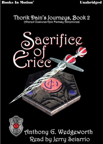 Sacrifice of Ericc by Anthony G. Wedgeworth (Altered Creatures Epic Fantasy Adventures, Book 2) by Books In Motion.com (Thorik Dain) by Anthony G. Wedgeworth