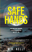Safe Hands by Wayne A. Kelly