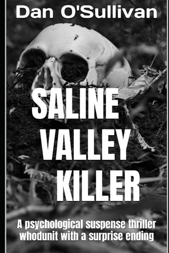 Saline Valley Killer A Psychological Suspense Thriller Whodunit with a Surprise Ending by DAN. O'SULLIVAN