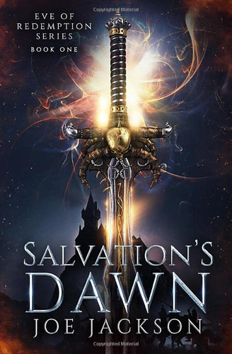 Salvation's Dawn An Epic Fantasy Saga by Joe Jackson