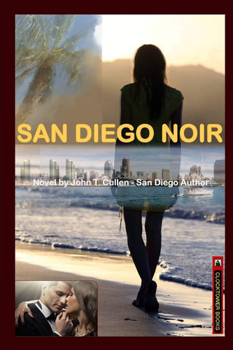 San Diego Noir: a novel - psychological thriller - by San Diego Author by Cullen, John  T