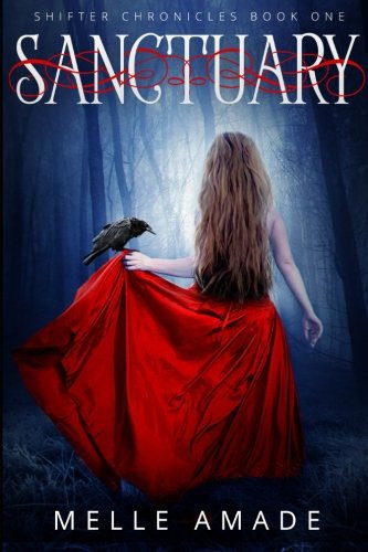 Sanctuary, Shifter Chronicles A Dark Urban Fantasy by Melle Amade