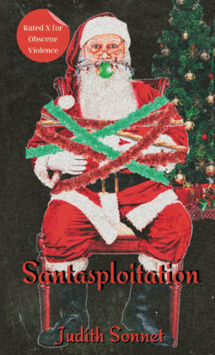 Santasploitation: A Christmas Horror Story by Sonnet, Judith