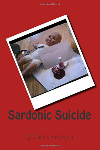 Sardonic Suicide by J. C. Kosterman