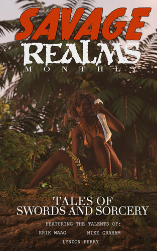 Savage Realms Monthly: January 2026: A collection of dark fantasy sword and sorcery short adventure stories (Savage Realms Monthly Dark Fantasy Sword and Sorcery Adventure Magazine) by Waag, Erik
