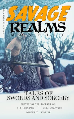Savage Realms Monthly: November 2024: A collection of dark fantasy sword and sorcery short adventure stories (Savage Realms Monthly Dark Fantasy Sword and Sorcery Adventure Magazine) by Nortier, Damien