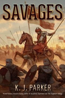 Savages by K. J. Parker