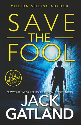Save The Fool: The new Ellie Reckless thriller from the New York Times #1 Bestseller (Cop For Criminals Ellie Reckless) by Gatland, Jack