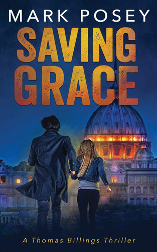 Saving Grace A Thomas Billings Thriller by Mark Posey