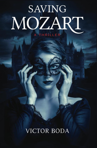 Saving Mozart: a thriller by Boda, Victor