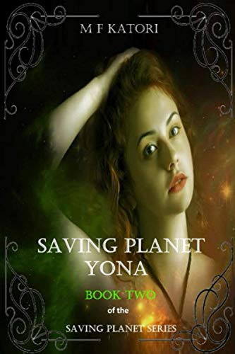 Saving Planet Yona: A Fantasy Sci-fi novel (The "Saving Planet" Series) by Katori, M F