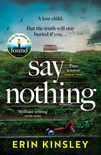 Say Nothing: the gripping and emotional thriller from the bestselling author of FOUND by Kinsley, Erin