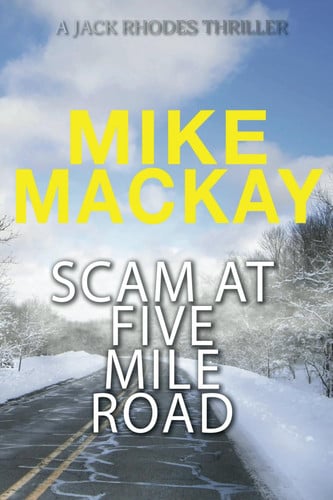 Scam at Five Mile Road (A Jack Rhodes Thriller) by Mackay, Mike