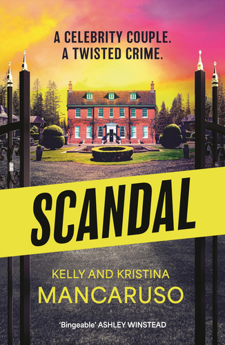 Scandal: the twisty and addictive thriller that will grip you from start to finish, the unmissable follow up to RUMOURED by Mancaruso, Kelly