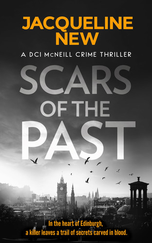 Scars of the Past A Gripping Scottish Crime Thriller by Jacqueline New