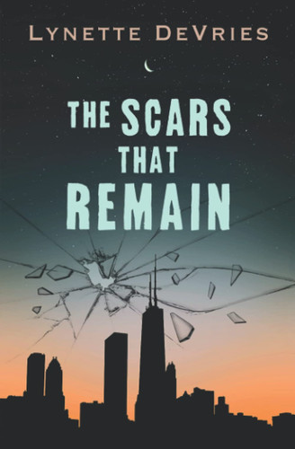 SCARS THAT REMAIN. by LYNETTE. DEVRIES