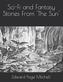 Sci-Fi and Fantasy Stories from 'the Sun' by Edward Page Mitchell