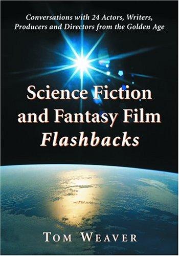 Science Fiction and Fantasy Film Flashbacks by Tom Weaver