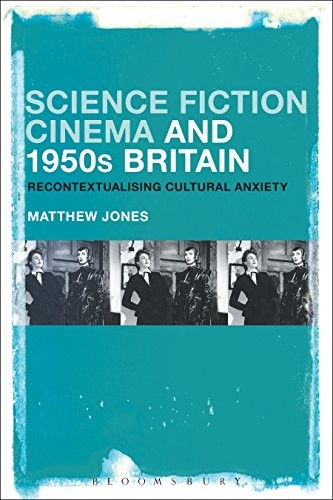 Science Fiction Cinema and 1950s Britain by Matthew Jones
