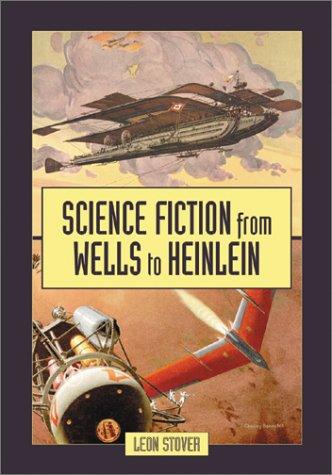 Science fiction from Wells to Heinlein by Leon E. Stover