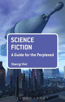 Science Fiction
            
                Guides for the Perplexed by Sherryl Vint