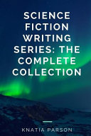 Science Fiction Writing Series by Knatia Parson