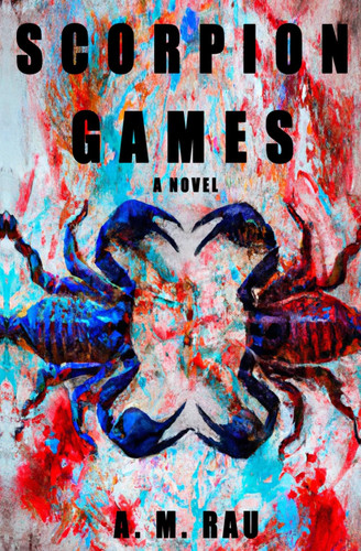 Scorpion Games by A. M. RAU