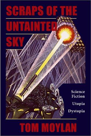 Scraps of the untainted sky by Tom Moylan