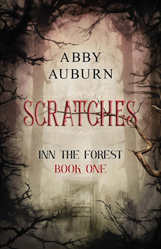 Scratches - A Fantasy Horror Romance (Inn the Forest Book One) by ABBY. AUBURN